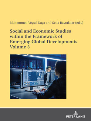 cover image of Social and Economic Studies within the Framework of Emerging Global Developments Volume 3